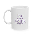 Inspirational Ceramic Mug – "Live with Passion" Purple Script (11oz, 15oz)
