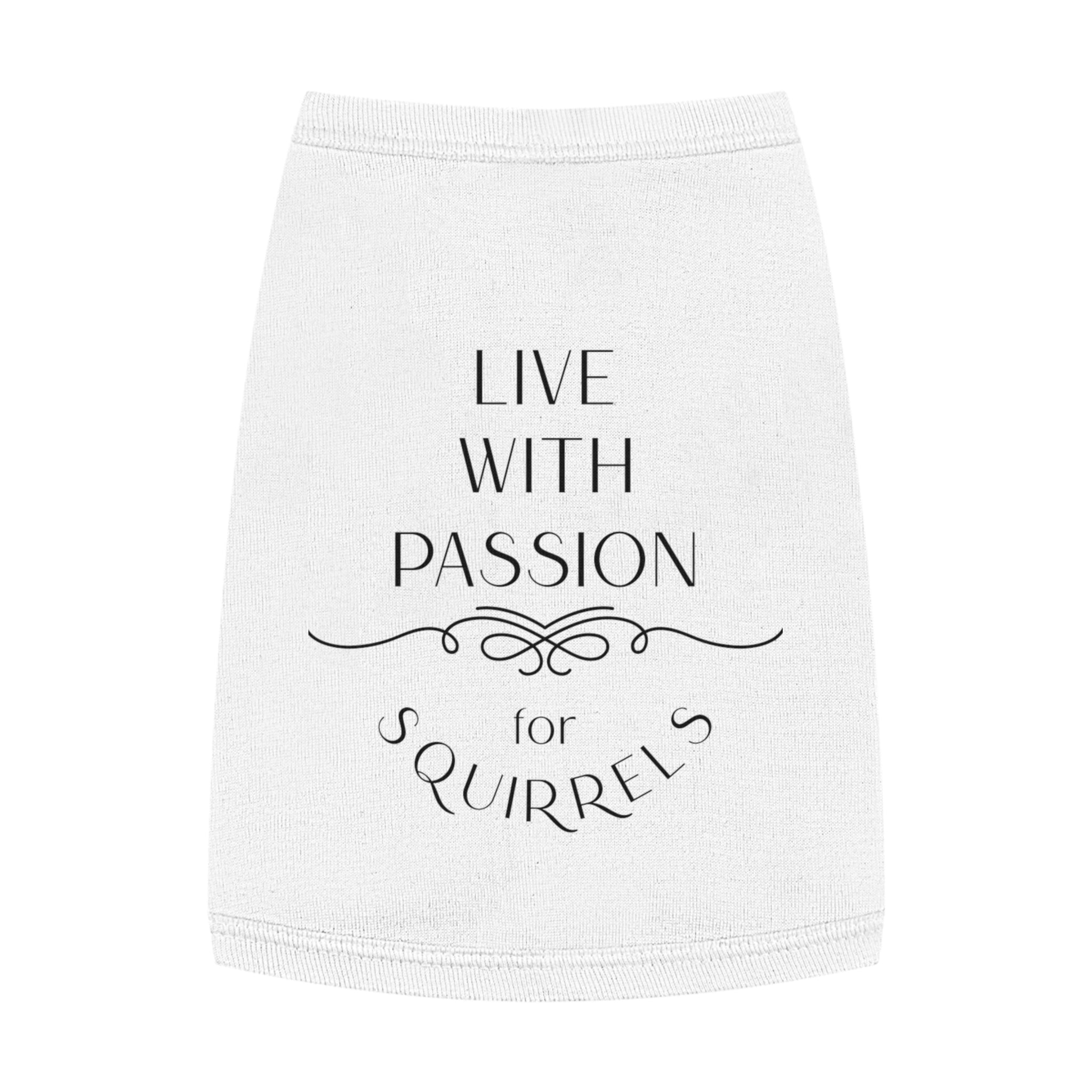 Live With Passion for Squirrels Pet Tank Top