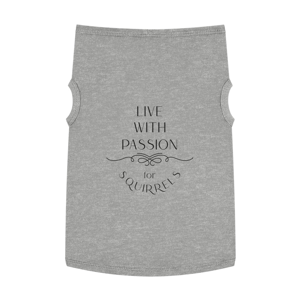 Live With Passion for Squirrels Pet Tank Top