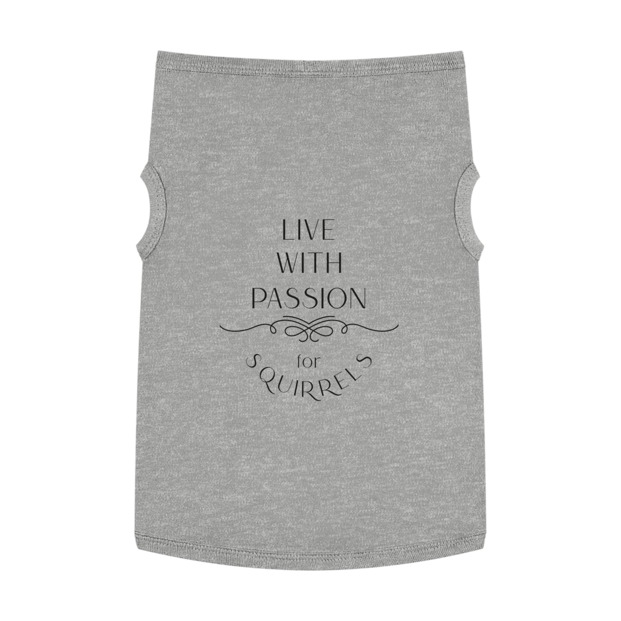 Live With Passion for Squirrels Pet Tank Top
