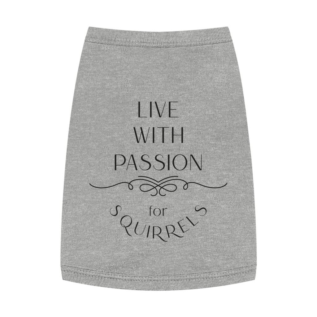Live With Passion for Squirrels Pet Tank Top