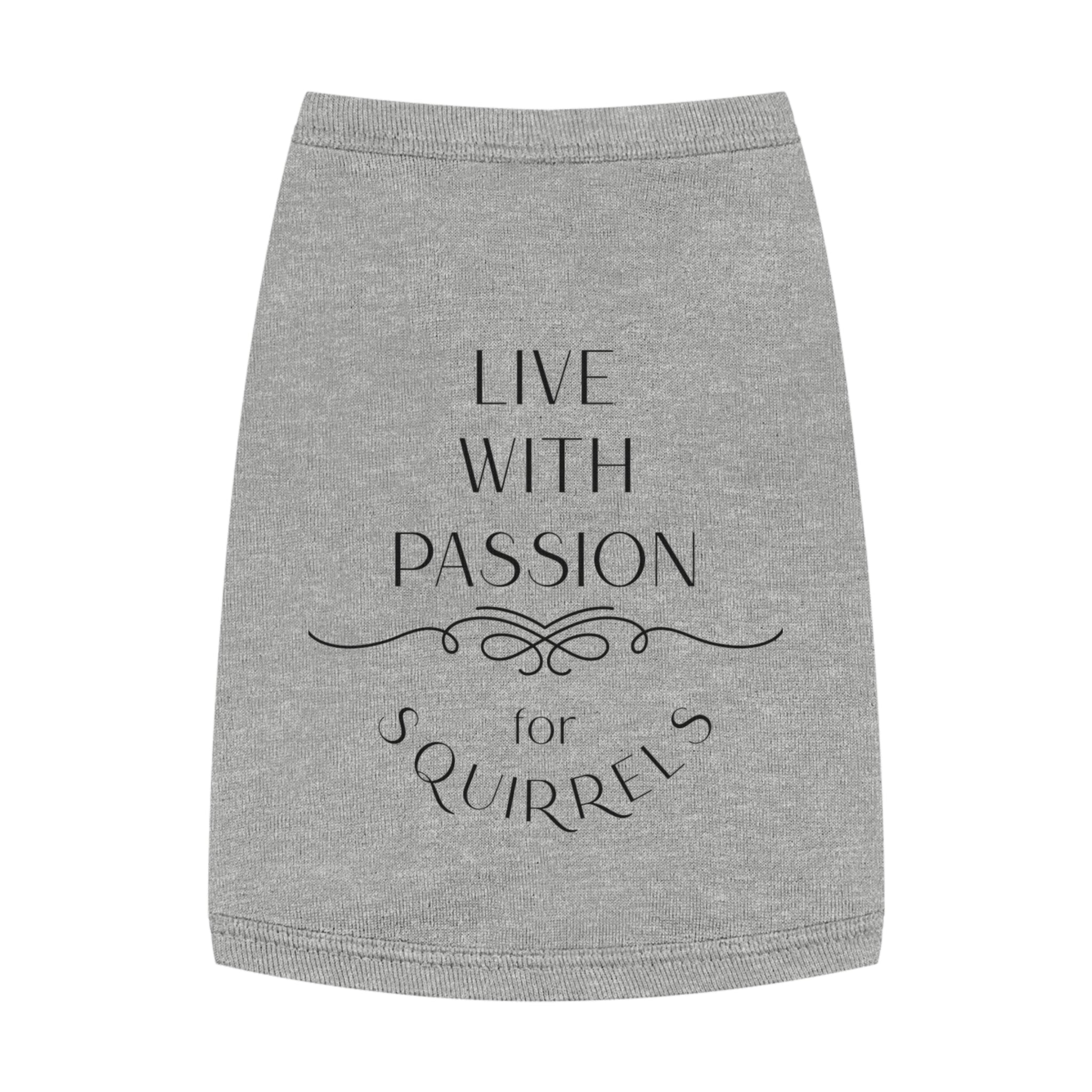 Live With Passion for Squirrels Pet Tank Top