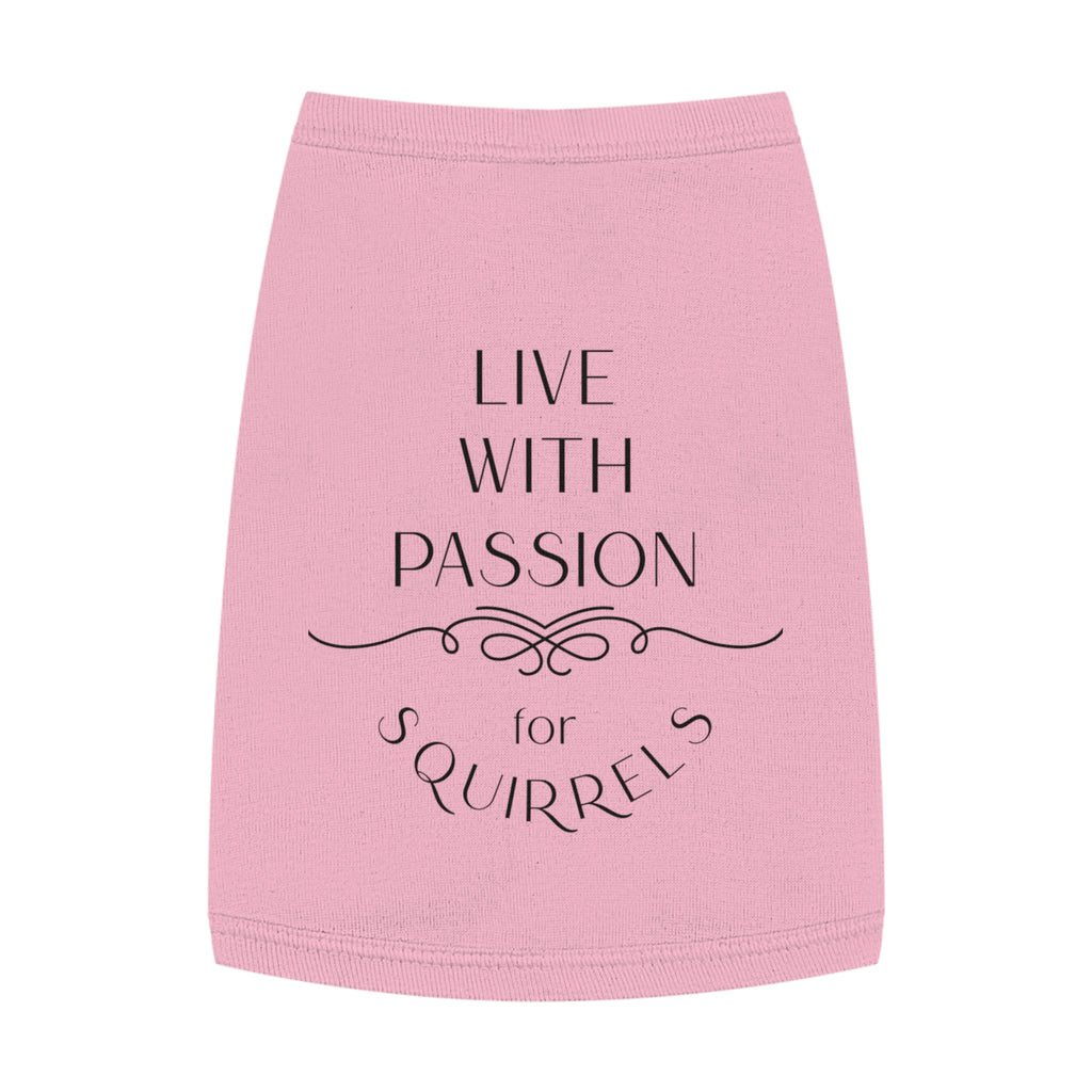 Live With Passion for Squirrels Pet Tank Top