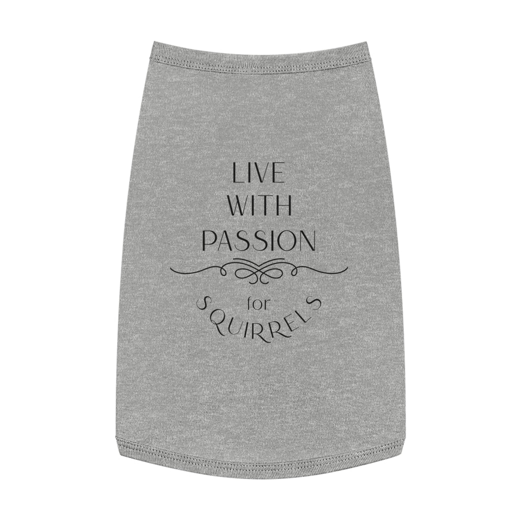 Live With Passion for Squirrels Pet Tank Top