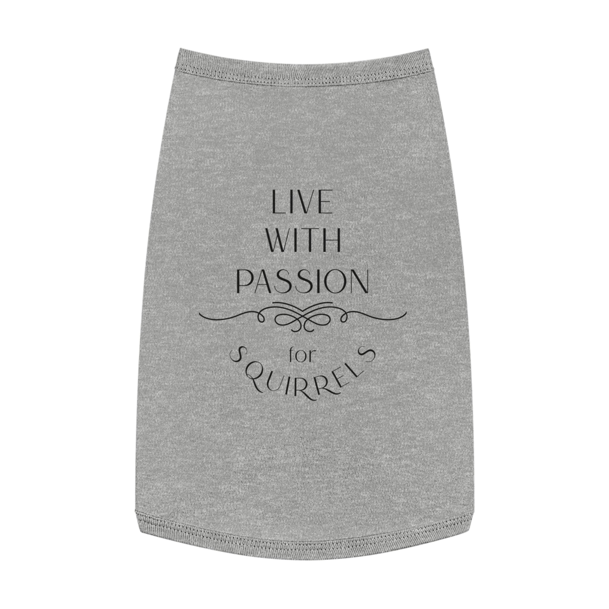 Live With Passion for Squirrels Pet Tank Top