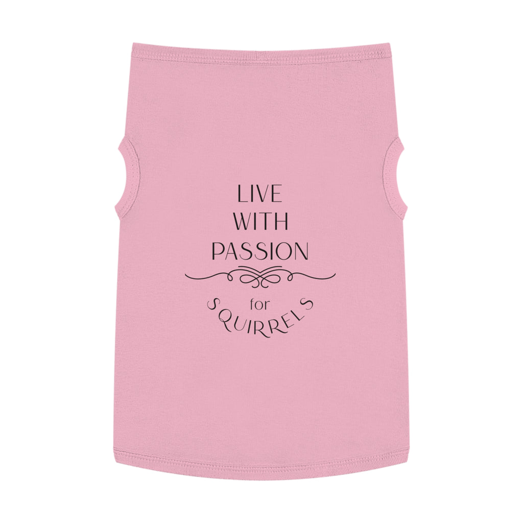 Live With Passion for Squirrels Pet Tank Top
