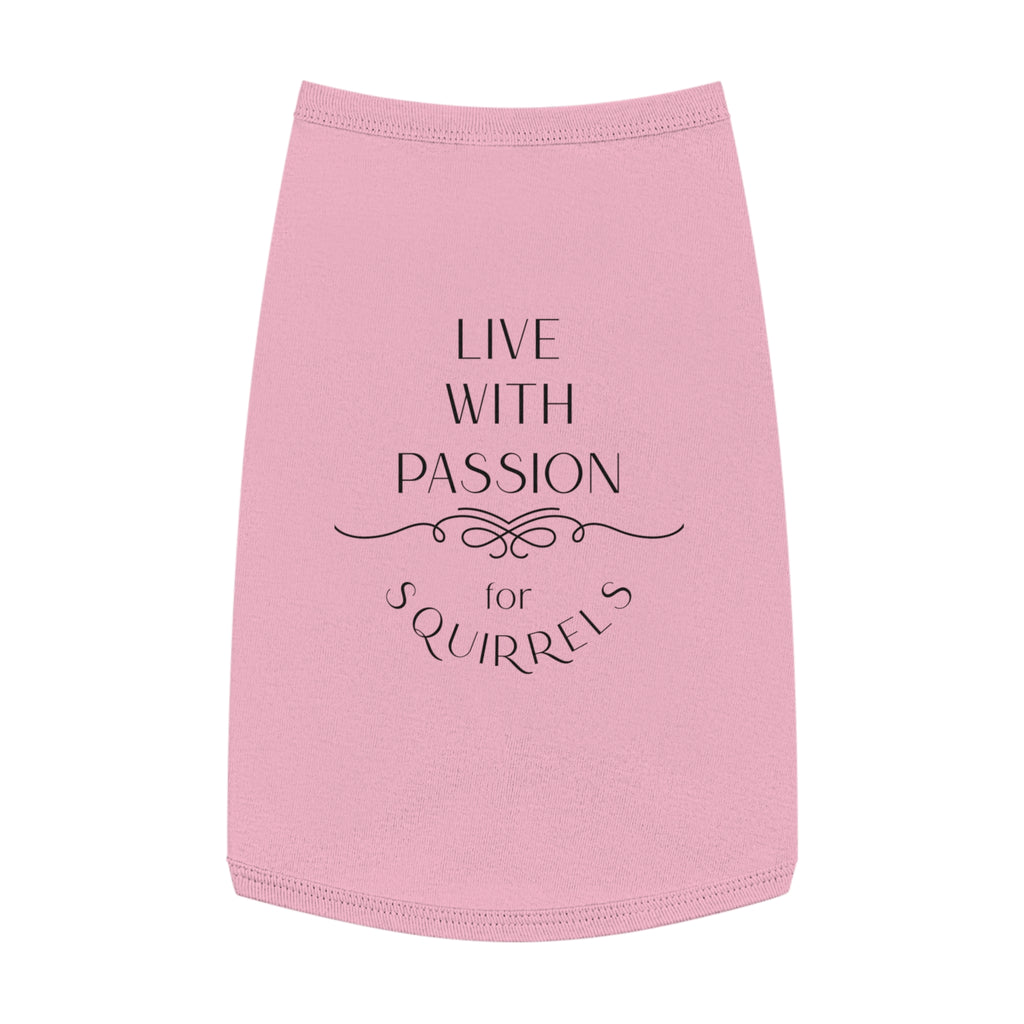 Live With Passion for Squirrels Pet Tank Top